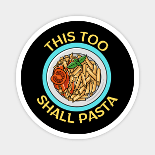 This Too Shall Pasta | Pasta Pun Magnet